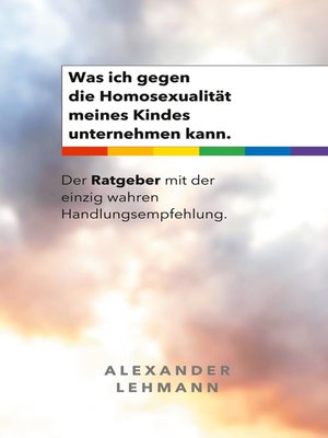 cover image of Was ich gegen die Homosexualität meines Kindes unternehmen kann.